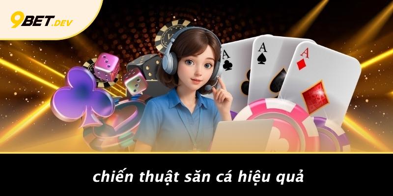 Chiến Thuật Săn Cá Hiệu Quả