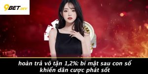Hoàn Trả Vô Tận 1,2%: Bí Mật Sau Con Số Khiến Dân Cược Phát Sốt