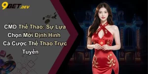 CMD Thể Thao: Sự Lựa Chọn Mới Định Hình Cá Cược Thể Thao Trực Tuyến