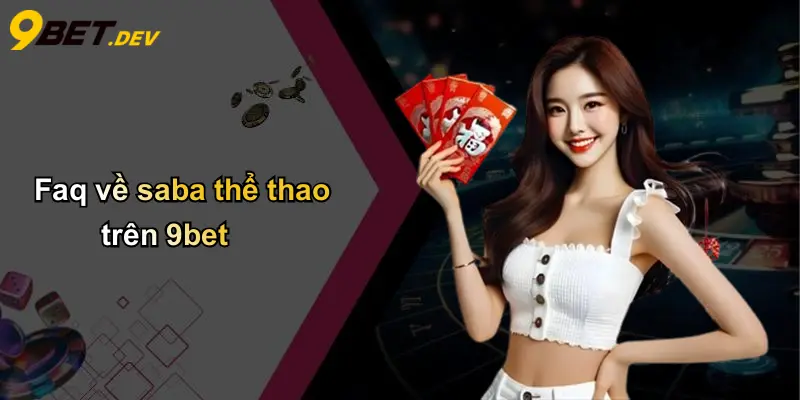 Faq về saba thể thao trên 9bet