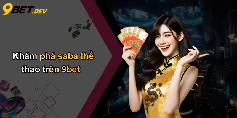 Khám phá saba thể thao trên 9bet